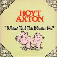 Hoyt Axton - Where Did The Money Go